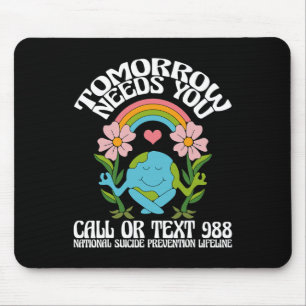 Tomorrow Needs You 988 Suicide Prevention Awarenes Mouse Pad
