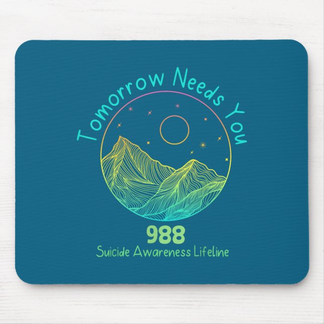 Tomorrow Needs You 988 Suicide Prevention Awarenes Mouse Pad (Front)