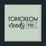 "Tomorrow Needs You" Boho Inspirational Quote Magnet<br><div class="desc">Let this powerful black and white quote magnet serve as a daily reminder of your worth and strength. Featuring elegant handwritten script in a minimalist boho style, it delivers a heartfelt message that tomorrow truly needs you. Perfect for displaying on fridges, lockers, or office boards, it makes a thoughtful gift...</div>