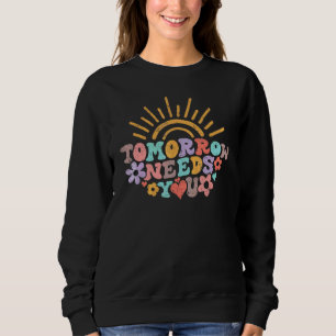 Tomorrow Needs You Matching Suicide Prevention Awa Sweatshirt
