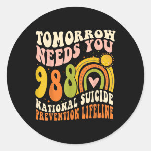 Tomorrow-needs You Mental Health-988 Suicide Preve Classic Round Sticker