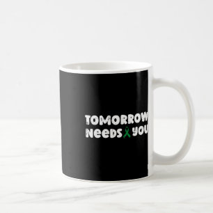 Tomorrow Needs You Mental Health Awareness Counsel Coffee Mug