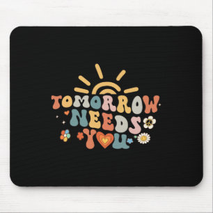 Tomorrow Needs You Mental Health Awareness Groovy Mouse Pad