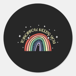 Tomorrow Needs You Mental Health Awareness Support Classic Round Sticker
