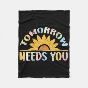 Tomorrow Needs You Mental Health Awareness Support Fleece Blanket