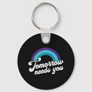 Tomorrow Needs You Mental Health Message Key Ring