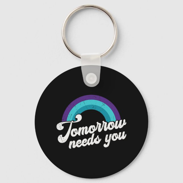 Tomorrow Needs You Mental Health Message  Key Ring (Front)