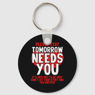 Tomorrow Needs You Mental Health People With Depre Key Ring