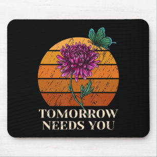 Tomorrow Needs You Mental Health Suicide Awareness Mouse Pad