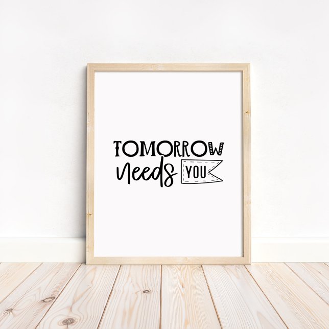 Tomorrow Needs You - Minimalist Motivational Quote Poster (Tomorrow Needs You - Minimalist Motivational Quote Poster in a neutral wooden frame)
