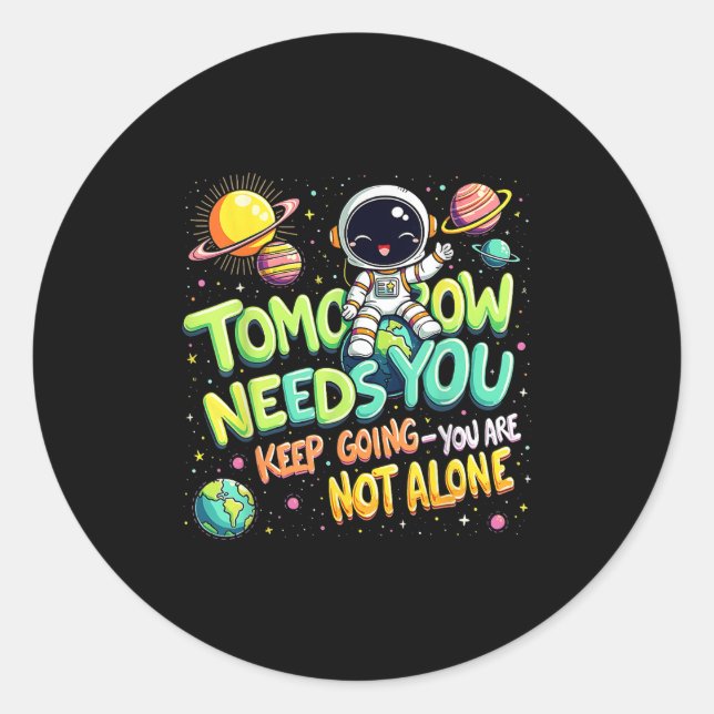 Tomorrow Needs You Motivational Space Astronaut Gr Classic Round Sticker (Front)