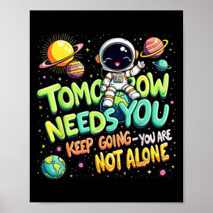 Tomorrow Needs You Motivational Space Astronaut Gr Poster