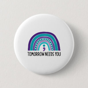 Tomorrow Needs You Semicolon Rainbow Suicide Preve 6 Cm Round Badge