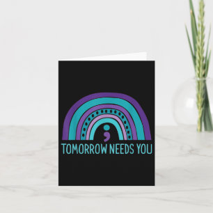 Tomorrow Needs You Semicolon Rainbow Suicide Preve Card