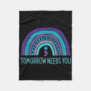 Tomorrow Needs You Semicolon Rainbow Suicide Preve Fleece Blanket
