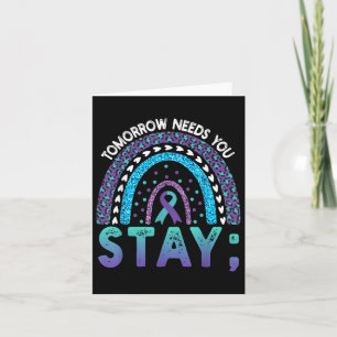 Tomorrow Needs You Stay - Suicide Prevention Rainb Card