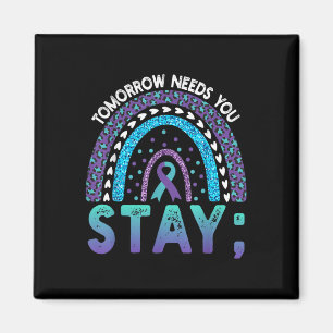 Tomorrow Needs You Stay - Suicide Prevention Rainb Magnet