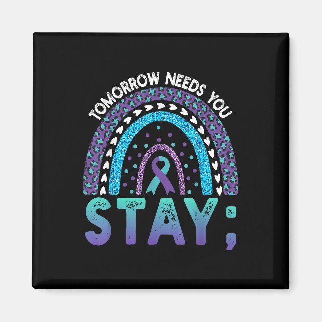 Tomorrow Needs You Stay - Suicide Prevention Rainb Magnet (Front)