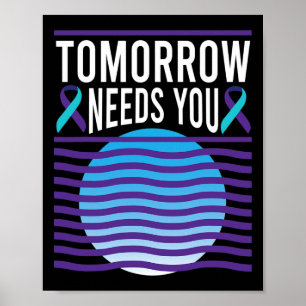 Tomorrow Needs You Suicide Awareness Mental Health Poster