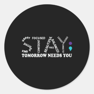 Tomorrow Needs You Suicide Prevention Awareness Ri Classic Round Sticker