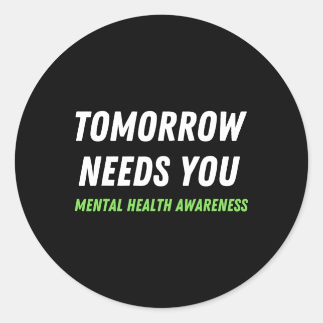 Tomorrow Needs You Suicide Prevention Awareness Su Classic Round Sticker (Front)
