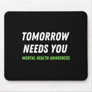 Tomorrow Needs You Suicide Prevention Awareness Su Mouse Pad