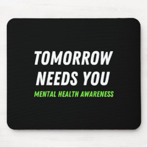 Tomorrow Needs You Suicide Prevention Awareness Su Mouse Pad