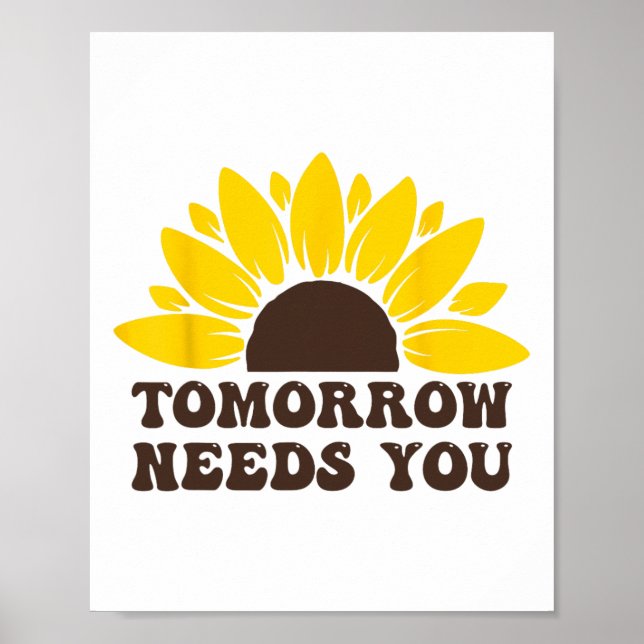 Tomorrow Needs You Suicide Prevention Awareness Su Poster (Front)