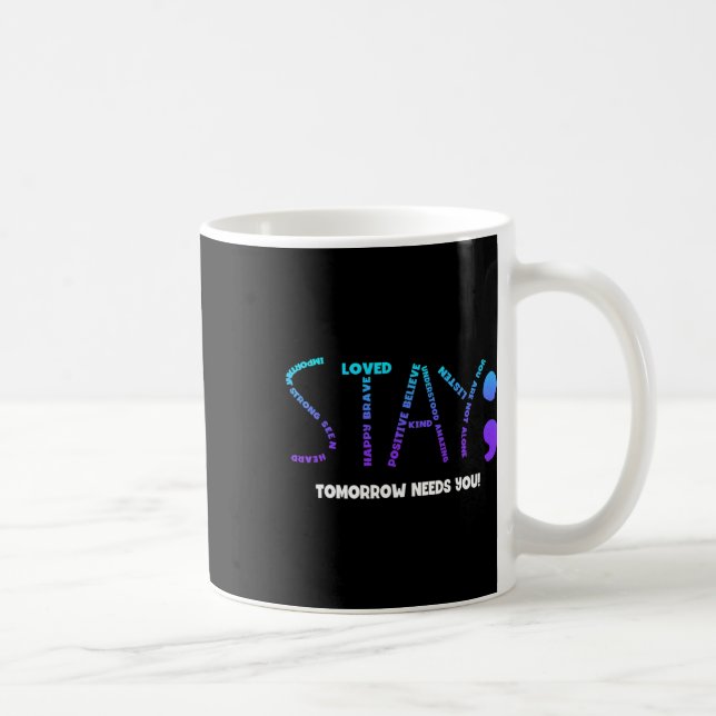 Tomorrow Needs You Suicide Prevention  Coffee Mug (Right)
