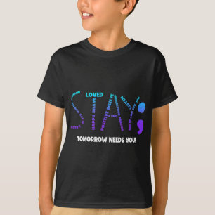 Tomorrow Needs You Suicide Prevention  T-Shirt
