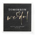 Tomorrow We Do Black Rehearsal Dinner Napkins