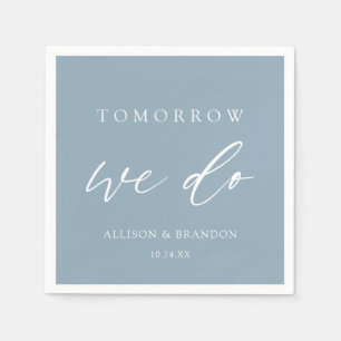 Tomorrow We Do Dusty Blue Rehearsal Dinner Napkin