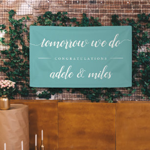 "Tomorrow We Do" Rehearsal Dinner Banner