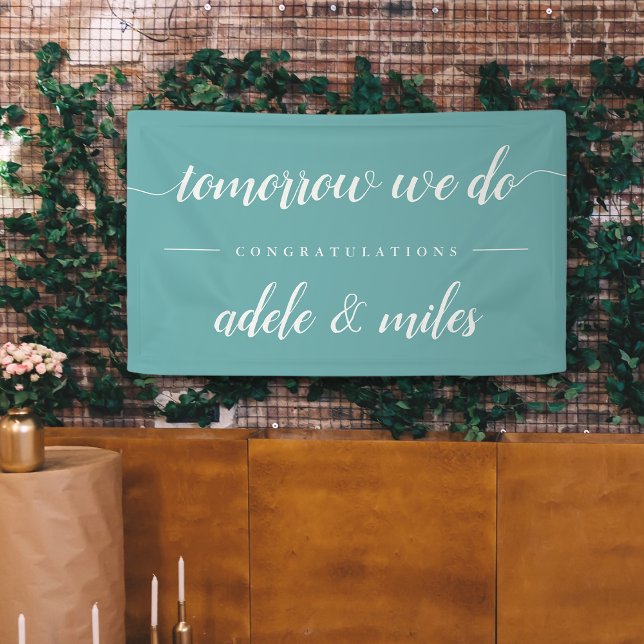 "Tomorrow We Do" Rehearsal Dinner Banner (Creator Uploaded)