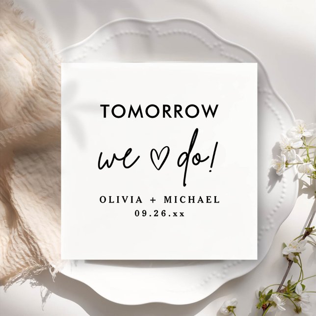 Tomorrow We Do Rehearsal Dinner Napkins (Creator Uploaded)