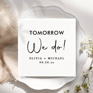 Tomorrow We Do Rehearsal Dinner Napkins