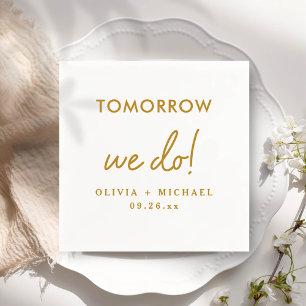 Tomorrow We Do Rehearsal Dinner Napkins