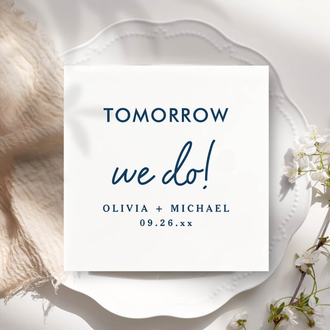 Tomorrow We Do Rehearsal Dinner Napkins (Creator Uploaded)