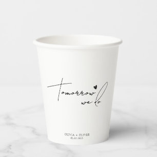 Tomorrow we do rehearsal dinner paper cups