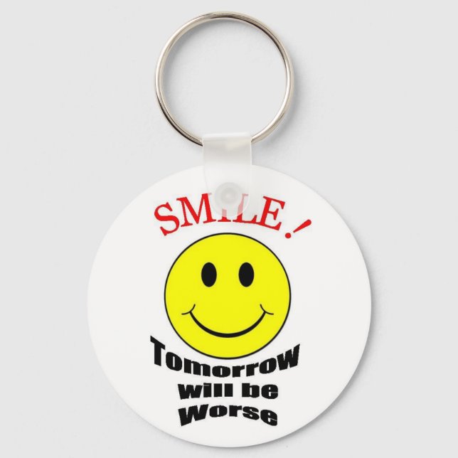 Tomorrow Will be Worse Key Ring (Front)