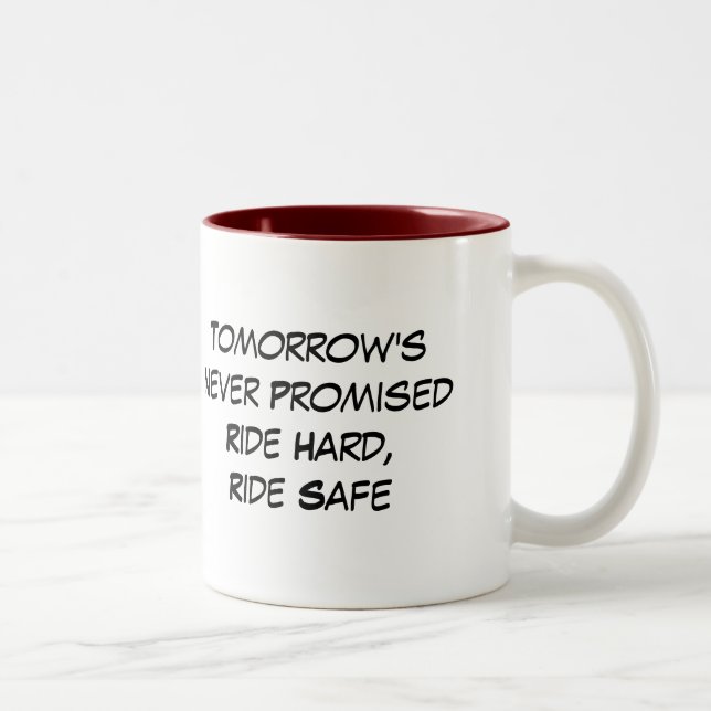 Tomorrow's Never Promised Ride Hard Ride Safe Two-Tone Coffee Mug (Right)