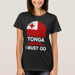 Tonga Is Calling I Must Go Tongan Heritage Roots P T-Shirt