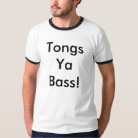 Tongs Ya Bass!