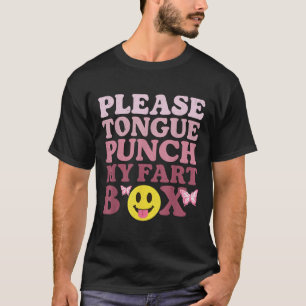Tongue Punch My Fart Box Funny Kawaii Quote  T-Shirt