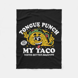 Tongue punch taco taco tastes better dripping fleece blanket