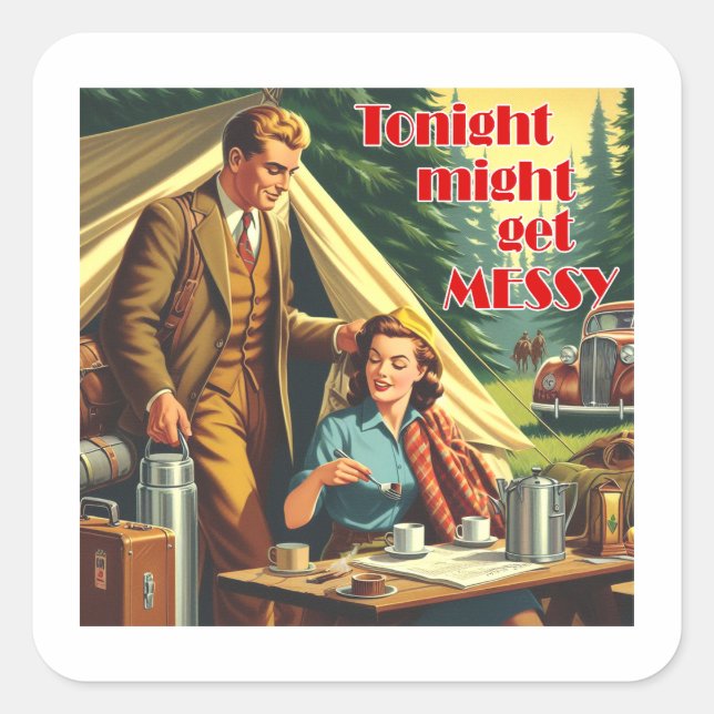 Tonight Might Get Messy Camping Square Sticker (Front)