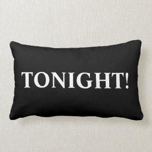 Tonight, Not Tonight - romance pillows