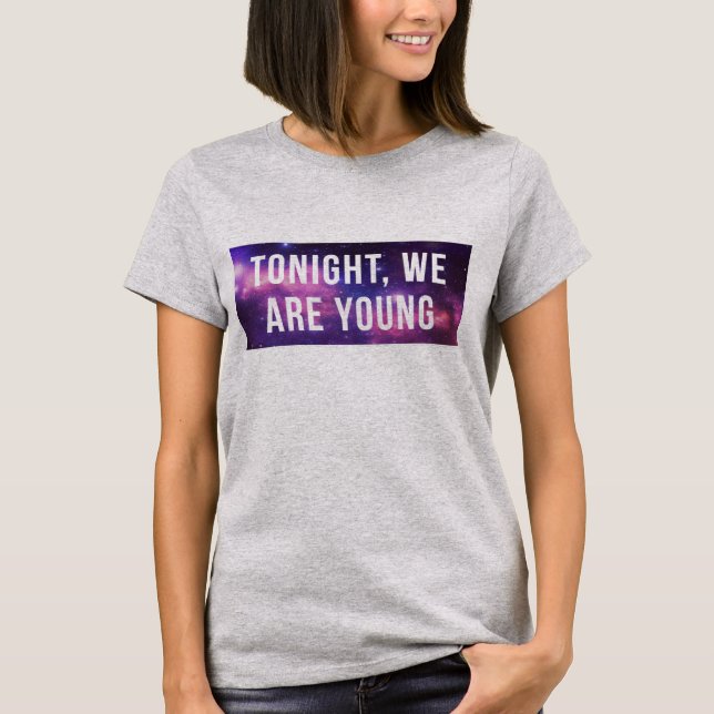 Tonight We Are Young T-Shirt Tumblr (Front)