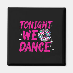 Tonight We Dance Funny Disco Dancing Party Clubbin Magnet