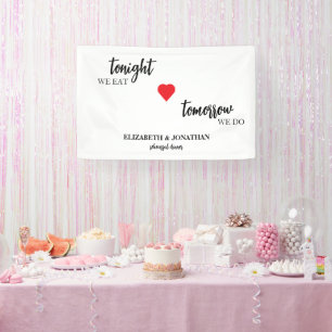 Tonight We Eat, Tomorrow We Do Rehearsal Dinner Banner